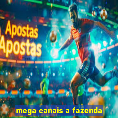 mega canais a fazenda